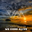 Luthor & Sally Oh - We Come Alive (Extended Mix)
