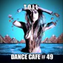 T o l l - Dance Cafe # 49 @ 2019