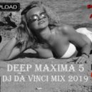 Dj Da Vinci - Deep Maxima 5 (2019)