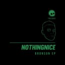 Nothingnice - Bronson (Original Mix)