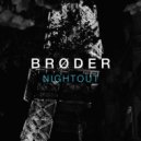Broder - Nightout