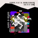 Ferrer & R.O.T.H & Double2back - Solta O Som