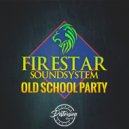 Firestar Soundsystem - Old School Party (Original Mix)