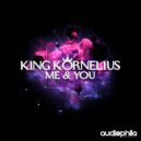King Kornelius & Menic - Me And You (Menic Remix)