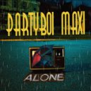 Partyboi Maxi - Alone