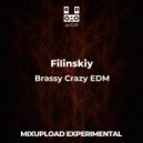 Filinskiy - Brassy Crazy EDM (Original Mix)