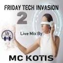 MC KOTIS - Friday Tech Invasion #2 (Tech Podcast Mix)