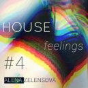 Alena Zelensova - House Feelings #4