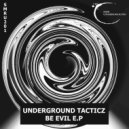 Underground Tacticz - Be Evil