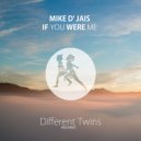 Mike D' Jais - If You Were Me