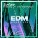Sunflare - Walking On The Rainforest (Breakfast Remix)