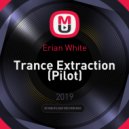 Erian White - Trance Extraction (Pilot)