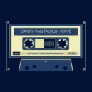 Danny Van Taurus - Wave