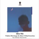Alex ll Martinenko, Pablo Moriego - Idnt Me feat. Bohdan Kharchenko
