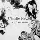 Charlie Newell - My Obsession