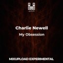 Charlie Newell - My Obsession