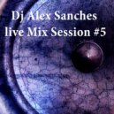 Dj AlexSancheS - Live Mix Session #5