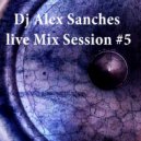 Dj AlexSancheS - Live Mix Session #5 ()