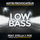 Antib Provocateur, Stella J. Fox - Low Bass