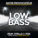 Antib Provocateur, Stella J. Fox - Low Bass (Original Mix)