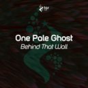 One Pale Ghost - Behind That Wall