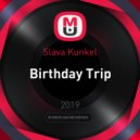 Slava Kunkel - Birthday Trip