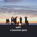ayl3. - U (Summer Jam)
