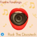 Frankie Fandango - Rock The Discotech