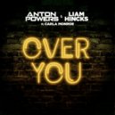 Anton Powers & Liam Hincks Ft. Carla Monroe - Over You