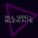 Paul Sirrell - Believe In Me