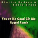 Charlie Hedges & Eddie Craig - You're No Good For Me