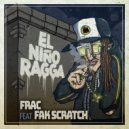FRAC feat Fak Scratch - El Niño Ragga (Original Mix)