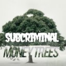 Subcriminal - MONEY TREES (Original Mix)