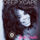 Deep Xcape feat. Felo Morez - Just Smile