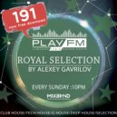 191 Royal Selection on Play FM - Mixed by Alexey Gavrilov