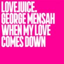 George Mensah - When My Love Comes Down