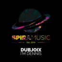 Dubjoix - I'm Dennis