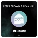 Peter Brown & Lexa Hill - In House