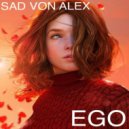Sad Von Alex - EGO