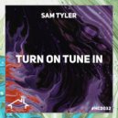 Sam Tyler - Turn on Tune In