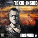 ToXic Inside - Incoming