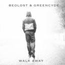 Beolost & Greencyde - Walk Away