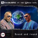 Brasileiro ft Theuncleearl - Round & Round (Original Mix)