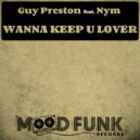 Guy Preston, Nym - Wanna Keep U Lover (Original Mix)