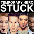 Temporary Hero - Stuck (DrewG. Remix)