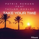 Patrik Remann Feat Taylor Mosley - Take Your Time