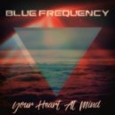 Blue Frequency - Your Heart At Mind