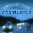 Circle Of Funk Ft. Mike City - Nite Til Dawn