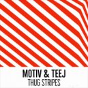 Motiv & Teej - Thug Stripes