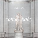 Coma Baby - Take Me